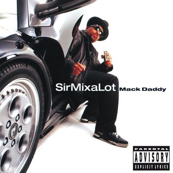 Sir Mix-A-Lot - Mack Daddy (Explicit)