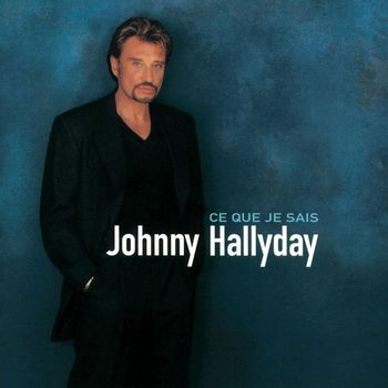 Johnny Hallyday - Ce que je sais