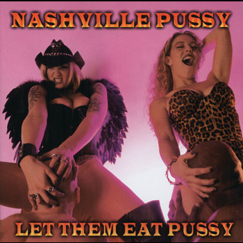 Nashville Pussy - Let Them Eat Pussy (Explicit)