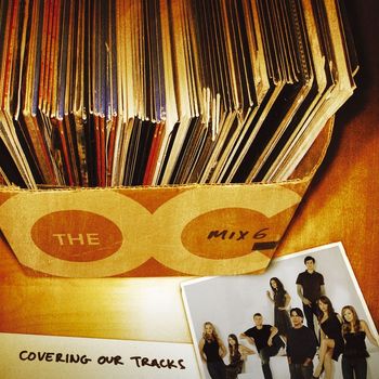 Various Artists - Music From The O.C. Mix 6: Covering Our Tracks (U.S. Version)