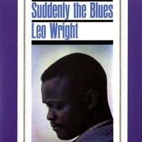 Leo Wright - Suddenly The Blues