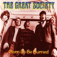 The Great! Society - Born To Be Burned