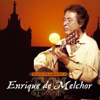 Enrique De Melchor - Raiz flamenca