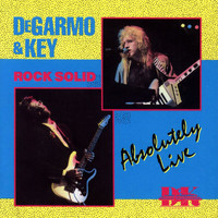 DeGarmo & Key - Rock Solid Absolutely Live (Live)
