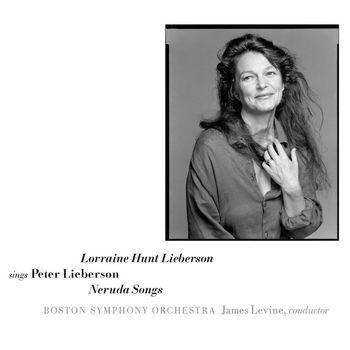 Lorraine Hunt Lieberson - Sings Peter Lieberson: Neruda Songs