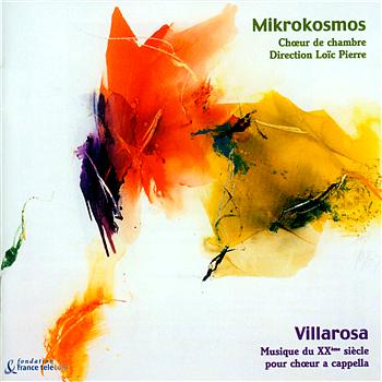 Mikrokosmos - Villarosa: A Capella Choir Music from the 20th Century