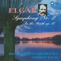 Andrew Davis & BBC Symphony Orchestra - Elgar: Symphony No. 2 & In the South (Alassio)