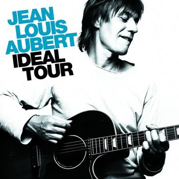 Jean-Louis Aubert - Ideal Tour