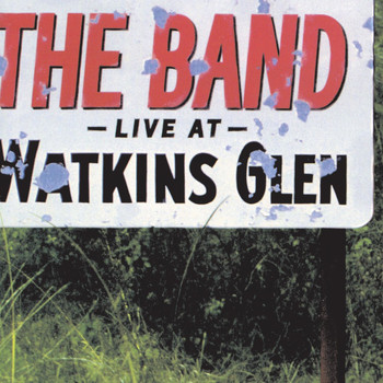 The Band - Live At Watkins Glen (Live)