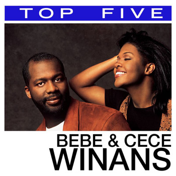 BeBe & CeCe Winans - Top 5: Hits