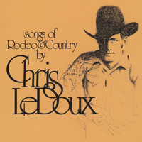 Chris LeDoux - Songs Of Rodeo And Country