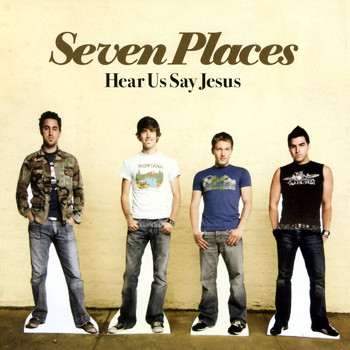 Seven Places - Hear Us Say Jesus