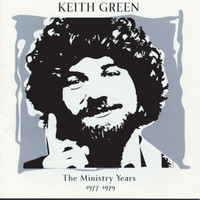 Keith Green - The Ministry Years, Vol. 1