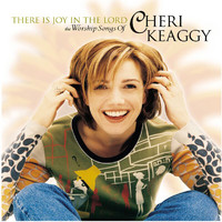 Cheri Keaggy - There Is Joy In The Lord