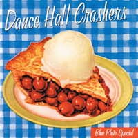 Dance Hall Crashers - Blue Plate Special