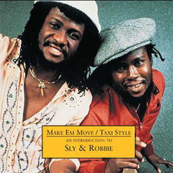 Sly & Robbie - Make 'Em Move/Taxi Style - An Introduction to