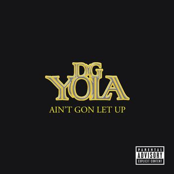 DG Yola - Ain't Gon Let Up (Digivinyl [Explicit])