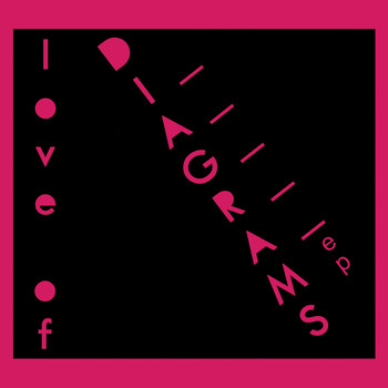 Love Of Diagrams - Love Of Diagrams