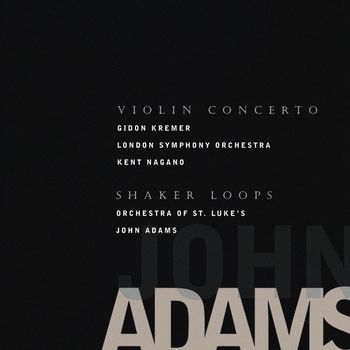 John Adams - Violin Concerto / Shaker Loops