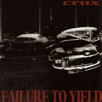 Crux - Failure To Yield