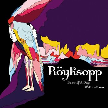 Röyksopp - Beautiful Day Without You