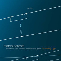 Marco Parente, Millennium Bugs' Orchestra Diretta Da Mirko Guerrini - L'Attuale Giungla (Live)