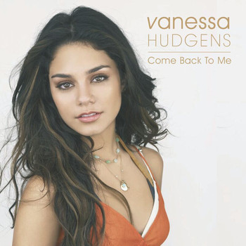 Vanessa Hudgens - Come Back To Me