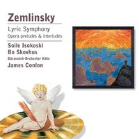 James Conlon - Zemlinsky: Lyric Symphony, Opera Preludes & Interludes