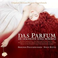 Sir Simon Rattle - Das Parfum - Die Geschichte eines Mörders (Original Motion Picture Soundtrack)