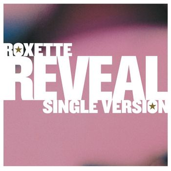 Roxette - Reveal [Single Version]