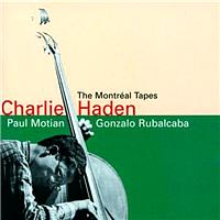 Charlie Haden, Paul Motian, Gonzalo Rubalcaba - The Montreal Tapes
