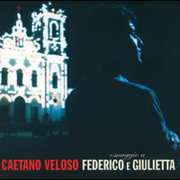 Caetano Veloso - Omaggio A Federico E Giulietta