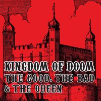 The Good, The Bad and The Queen - Kingdom Of Doom