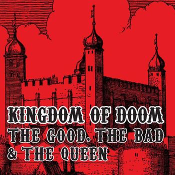 The Good, The Bad and The Queen - Kingdom Of Doom