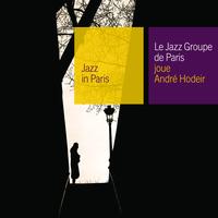 Le Jazz Groupe De Paris - Le Jazz Groupe De Paris Joue Andre Hodeir