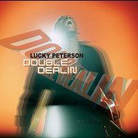 Lucky Peterson - Double Dealin'
