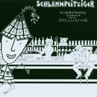 Schlammpeitziger - Everything Without All Inclusive