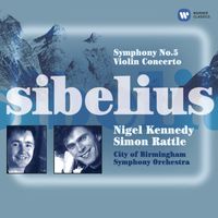 Nigel Kennedy/Sir Simon Rattle - Sibelius: Symphony No. 5 & Violin Concerto