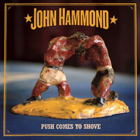 John Hammond - Push Comes To Shove