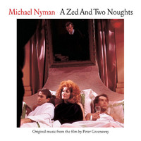 Michael Nyman - A Zed And Two Noughts: Music From The Motion Picture