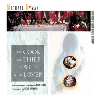 Michael Nyman - The Cook, The Thief, His Wife And Her Lover: Music From The Motion Picture