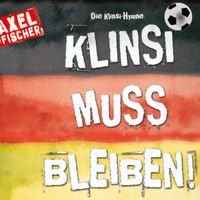 Axel Fischer - Die Klinsi-Hymne: Klinsi muss bleiben (Single Mix)