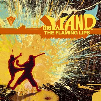 The Flaming Lips - The W.A.N.D. (Explicit)