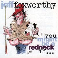 Jeff Foxworthy - You Might Be A Redneck If...