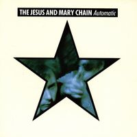 The Jesus And Mary Chain - Automatic (Explicit)