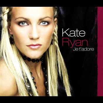 Kate Ryan - Je t'adore