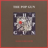 The Pop Gun - Made In Belgium