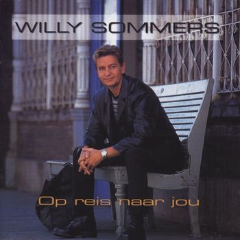Willy Sommers - Op Reis Naar Jou