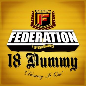 Federation - 18 Dummy/I Only Wear My White Tees Once (Explicit)