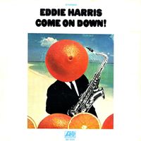 Eddie Harris - Come On Down!